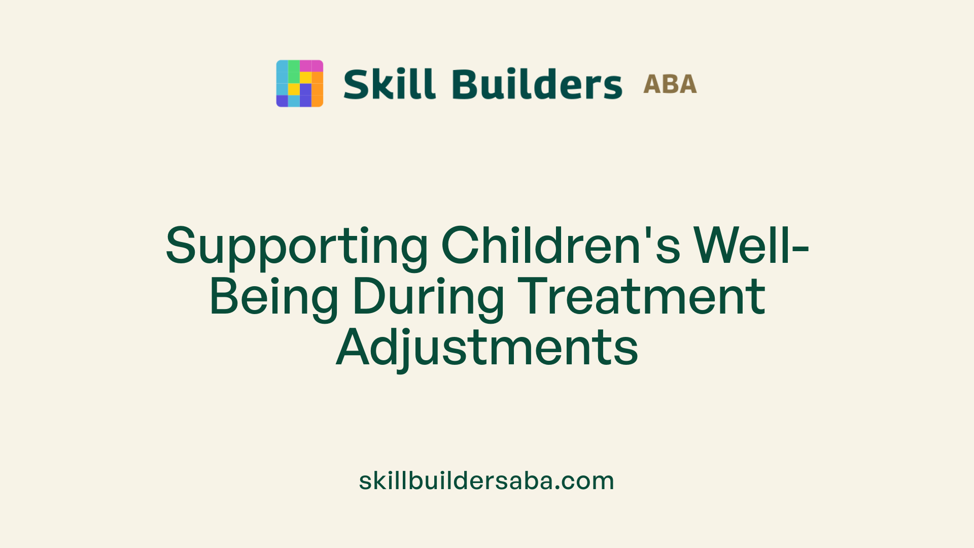Supporting Children's Well-Being During Treatment Adjustments