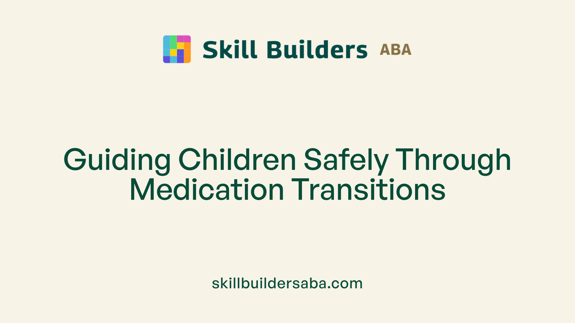 Guiding Children Safely Through Medication Transitions