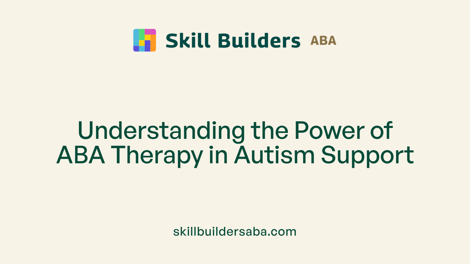 Understanding the Power of ABA Therapy in Autism Support