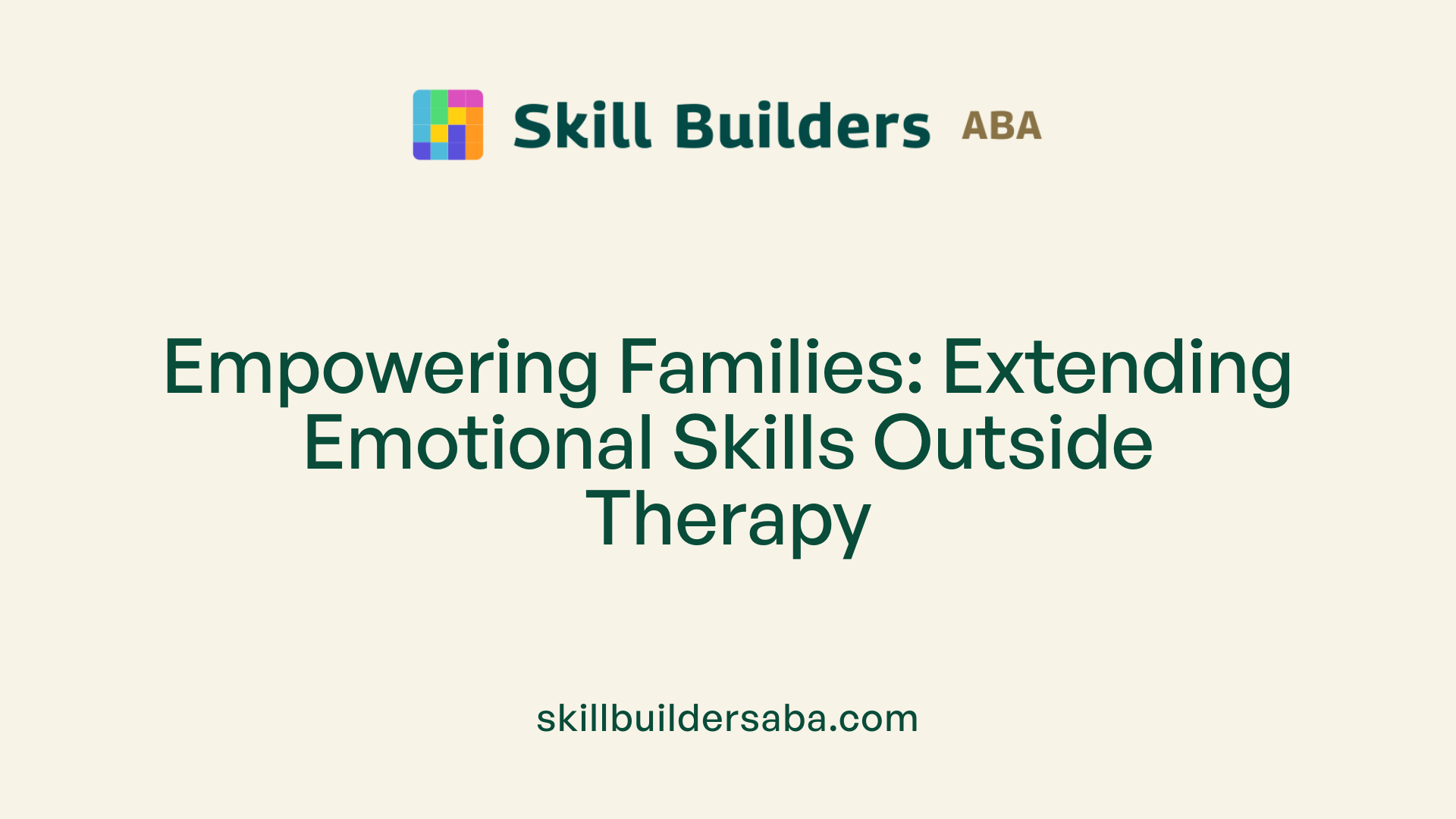 Empowering Families: Extending Emotional Skills Outside Therapy
