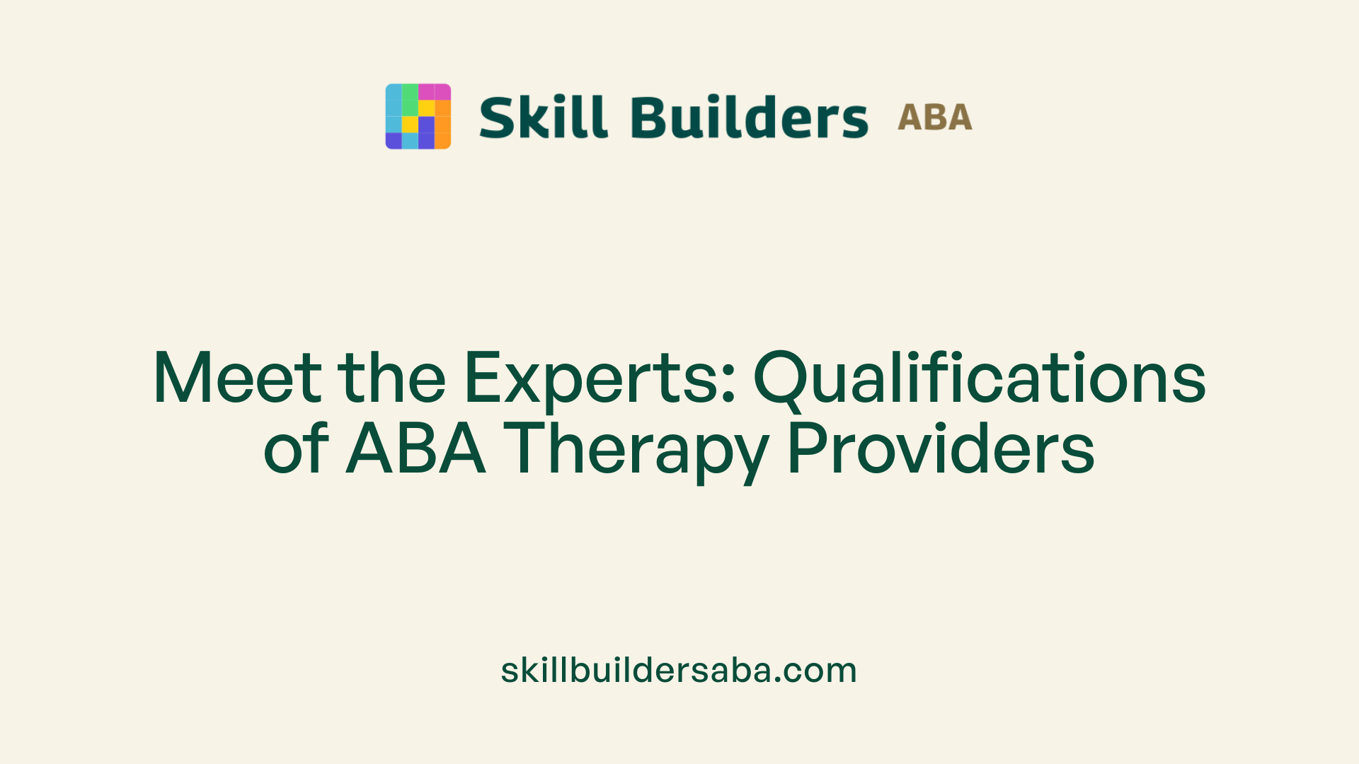 Meet the Experts: Qualifications of ABA Therapy Providers