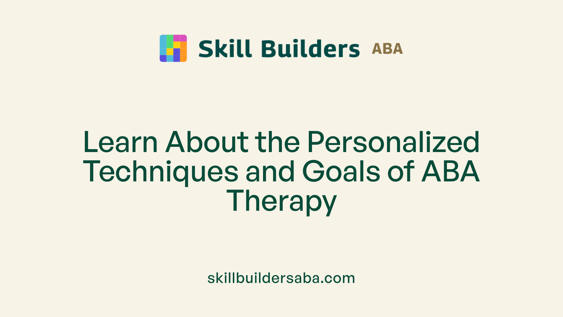 Learn About the Personalized Techniques and Goals of ABA Therapy