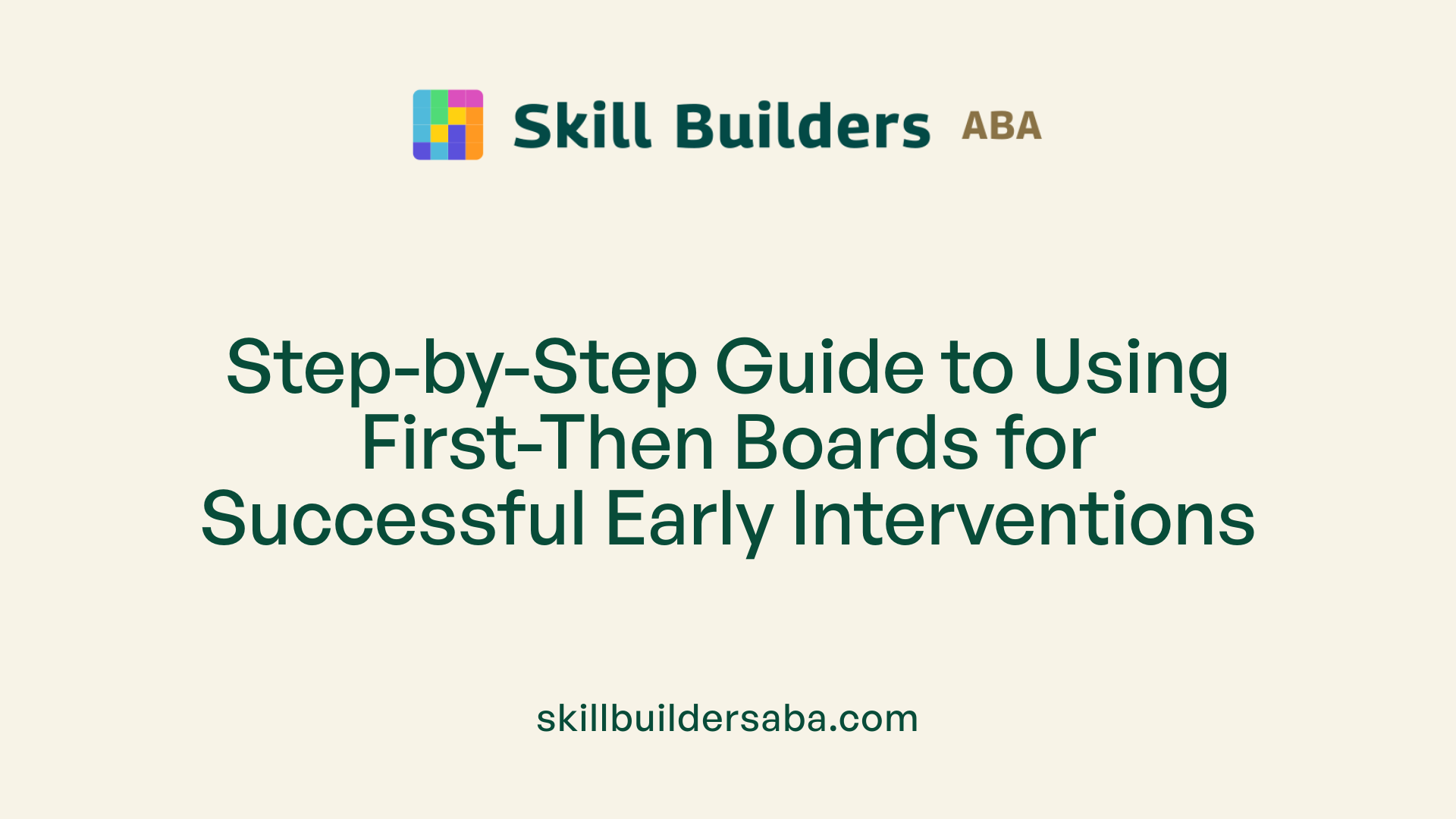 Step-by-Step Guide to Using First-Then Boards for Successful Early Interventions