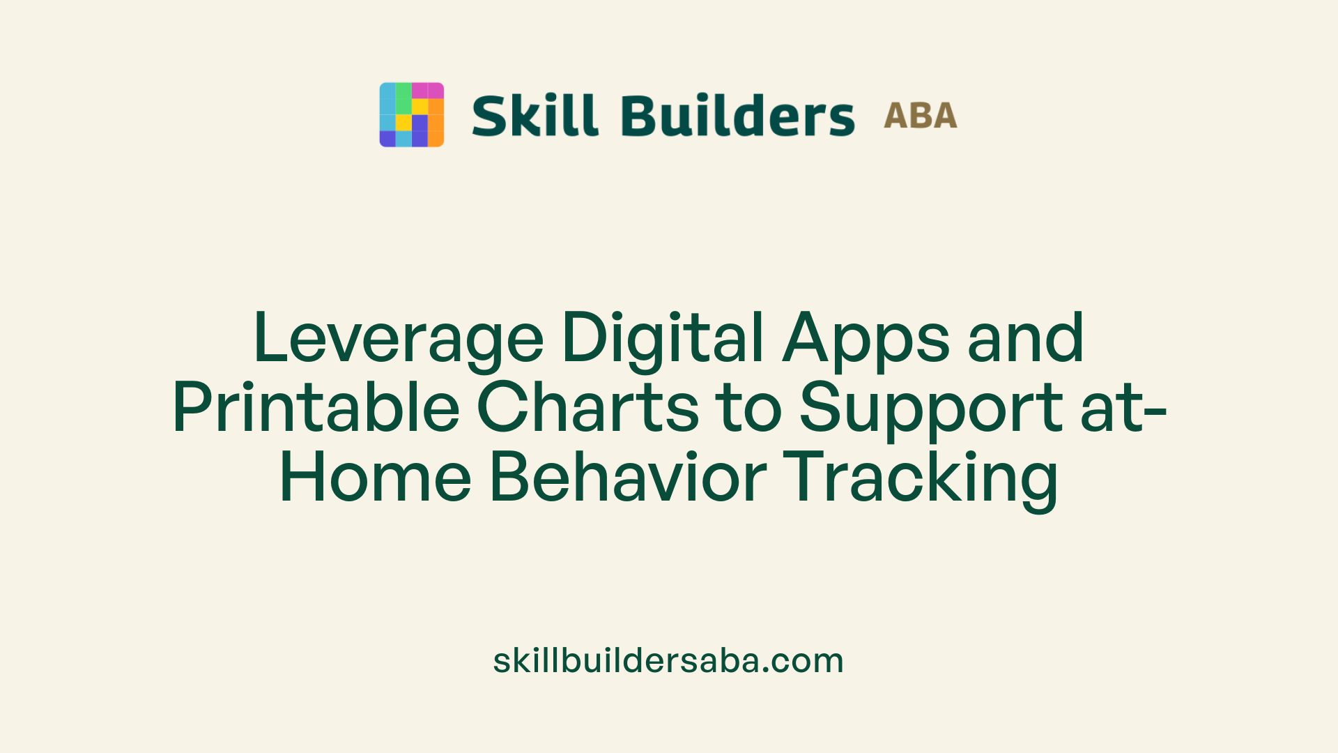 Leverage Digital Apps and Printable Charts to Support at-Home Behavior Tracking