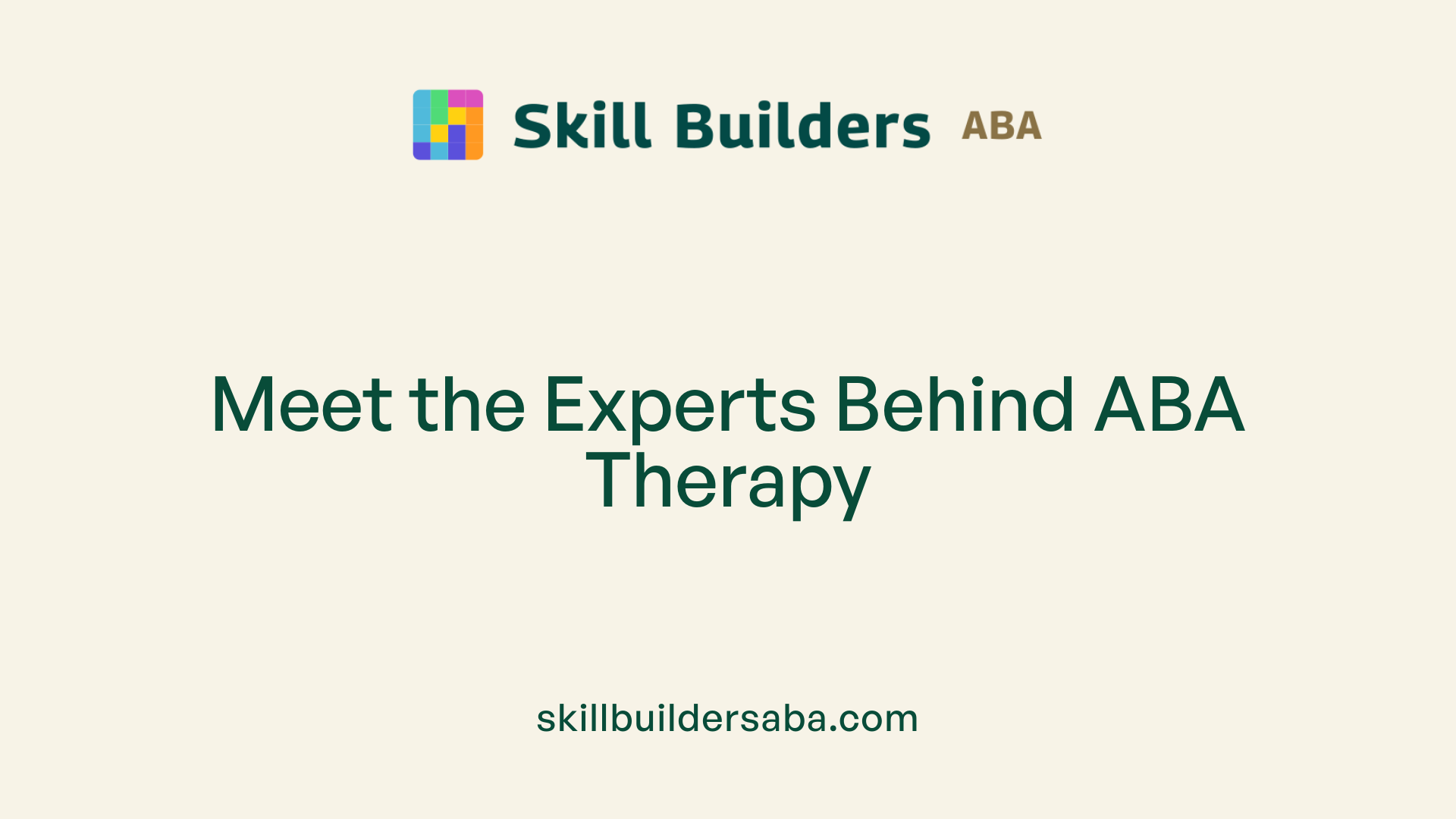 Meet the Experts Behind ABA Therapy