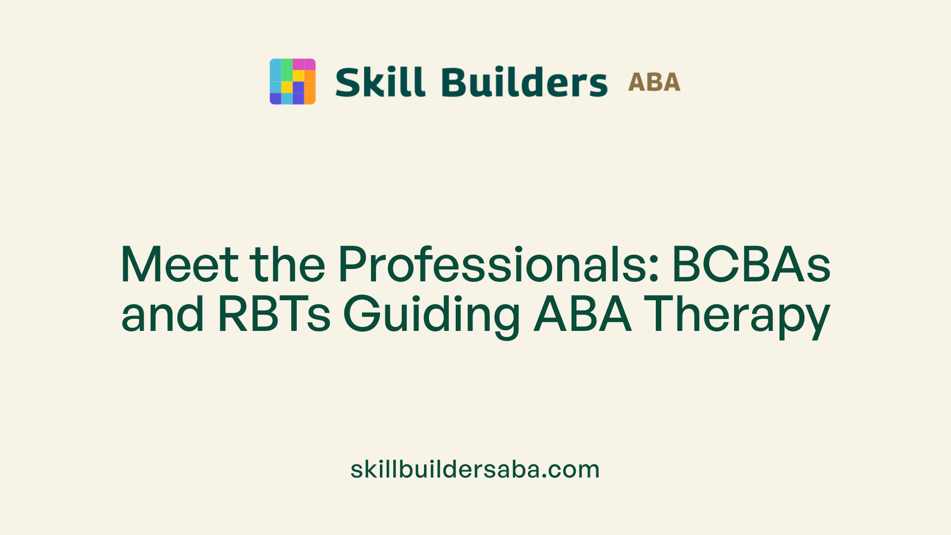 Meet the Professionals: BCBAs and RBTs Guiding ABA Therapy