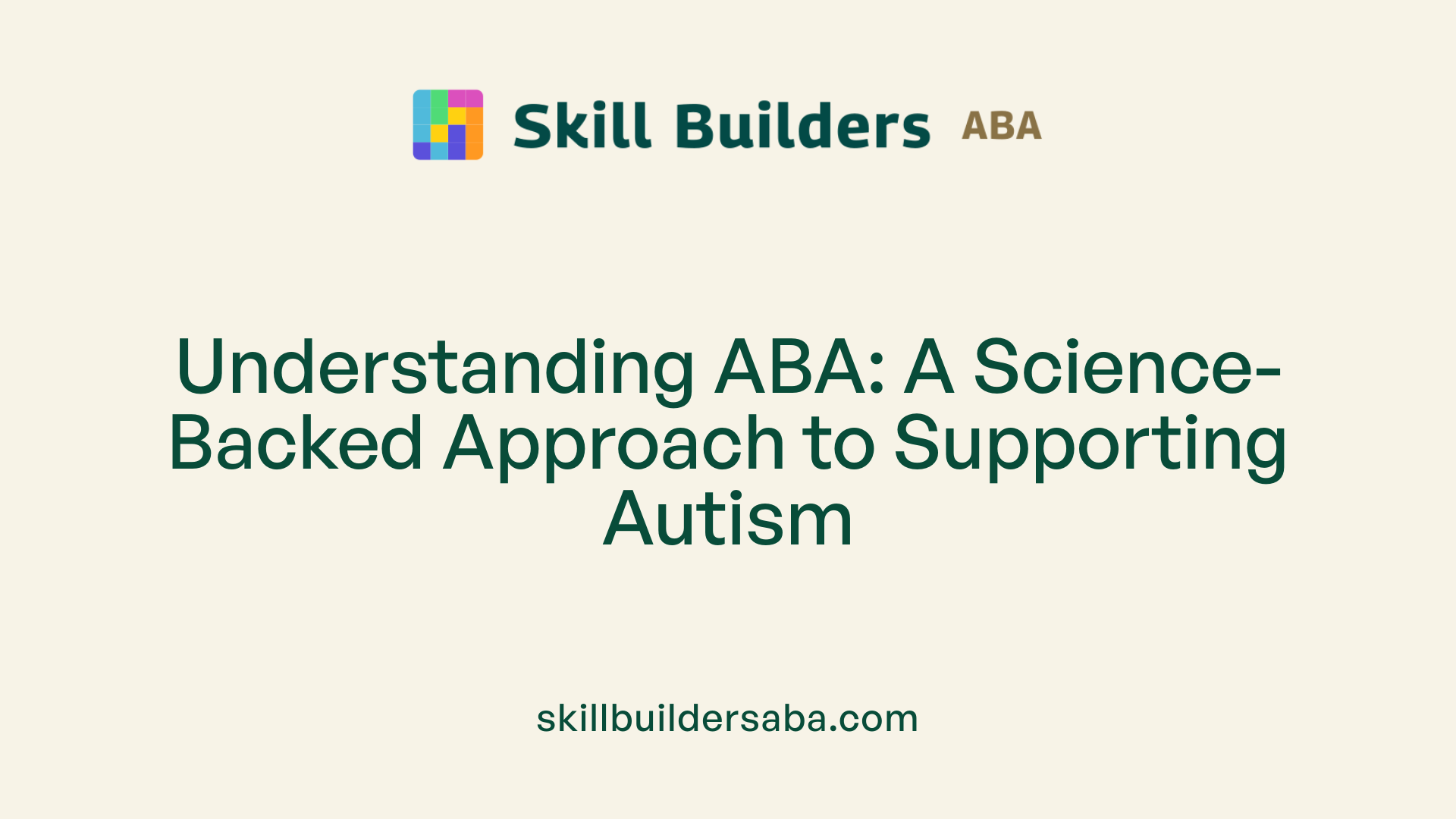 Understanding ABA: A Science-Backed Approach to Supporting Autism