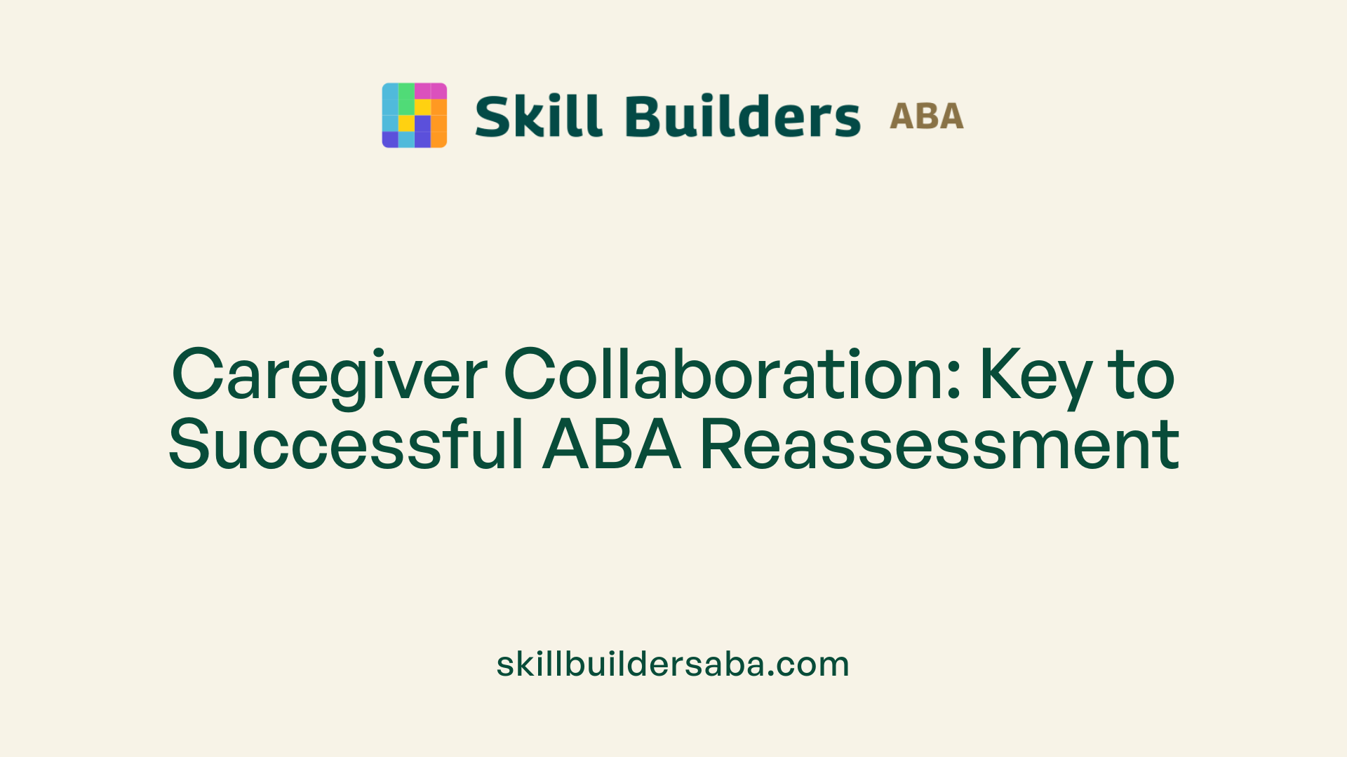 Caregiver Collaboration: Key to Successful ABA Reassessment