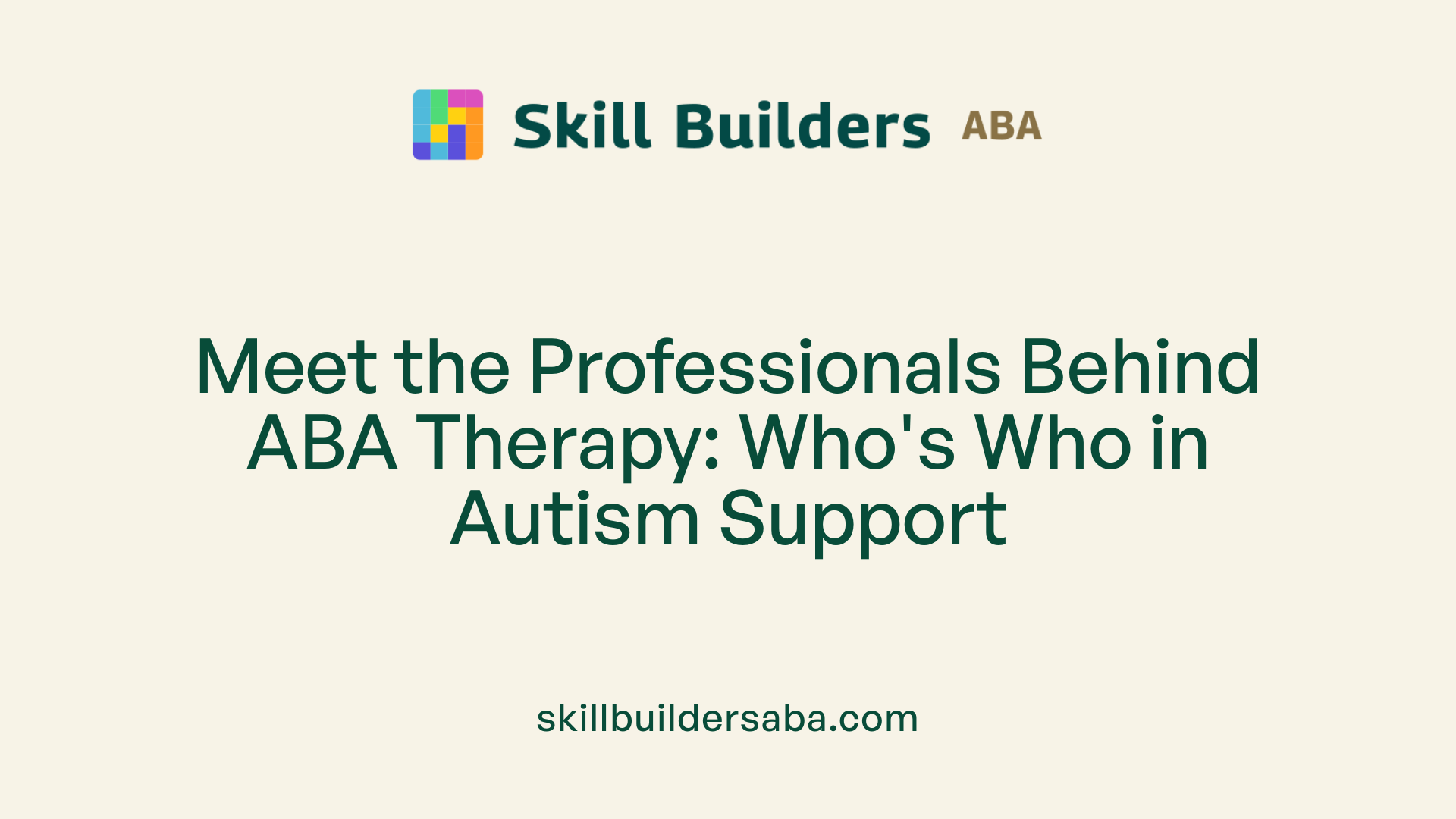 Meet the Professionals Behind ABA Therapy: Who's Who in Autism Support