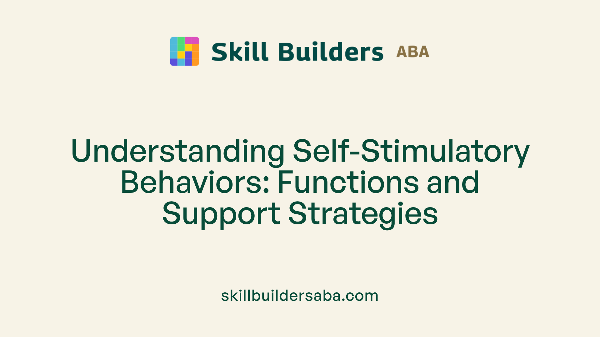Understanding Self-Stimulatory Behaviors: Functions and Support Strategies