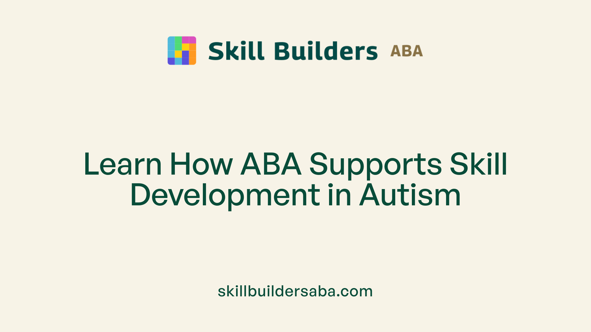 Learn How ABA Supports Skill Development in Autism
