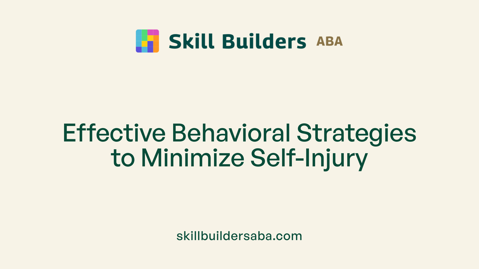 Effective Behavioral Strategies to Minimize Self-Injury