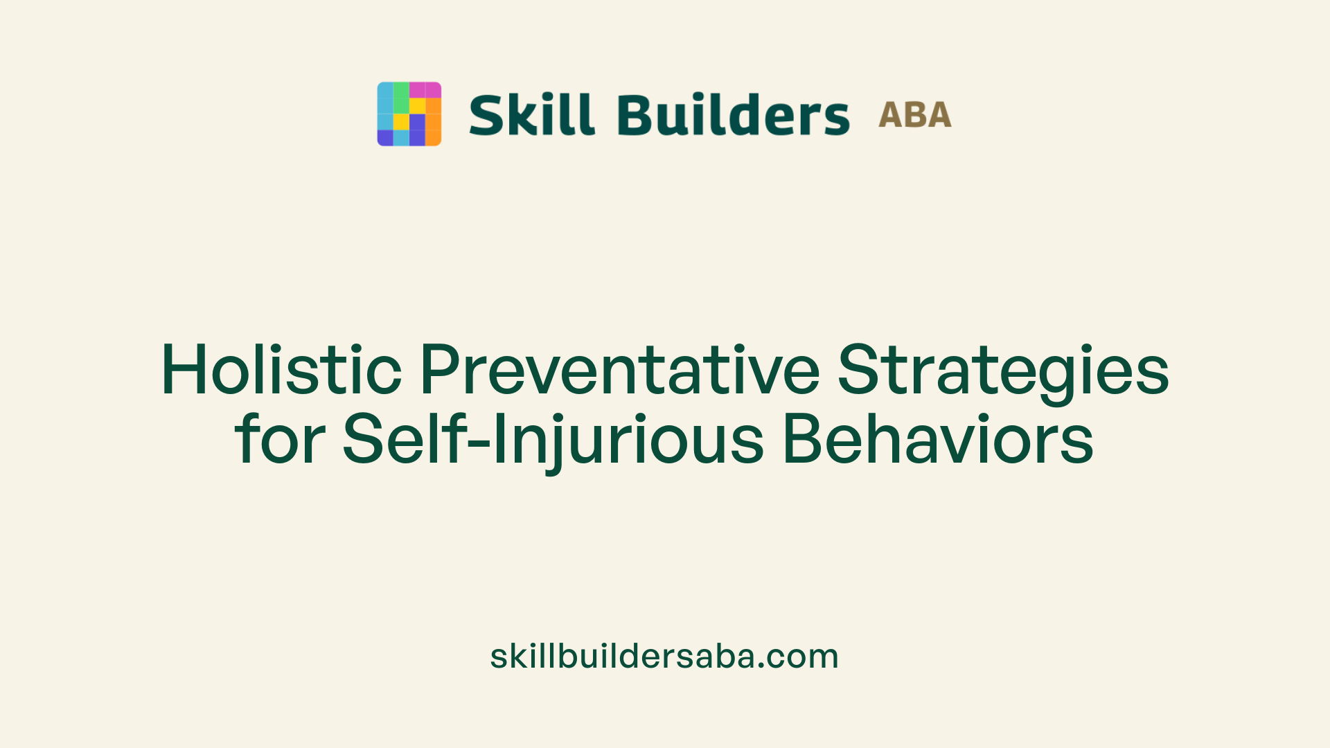 Holistic Preventative Strategies for Self-Injurious Behaviors
