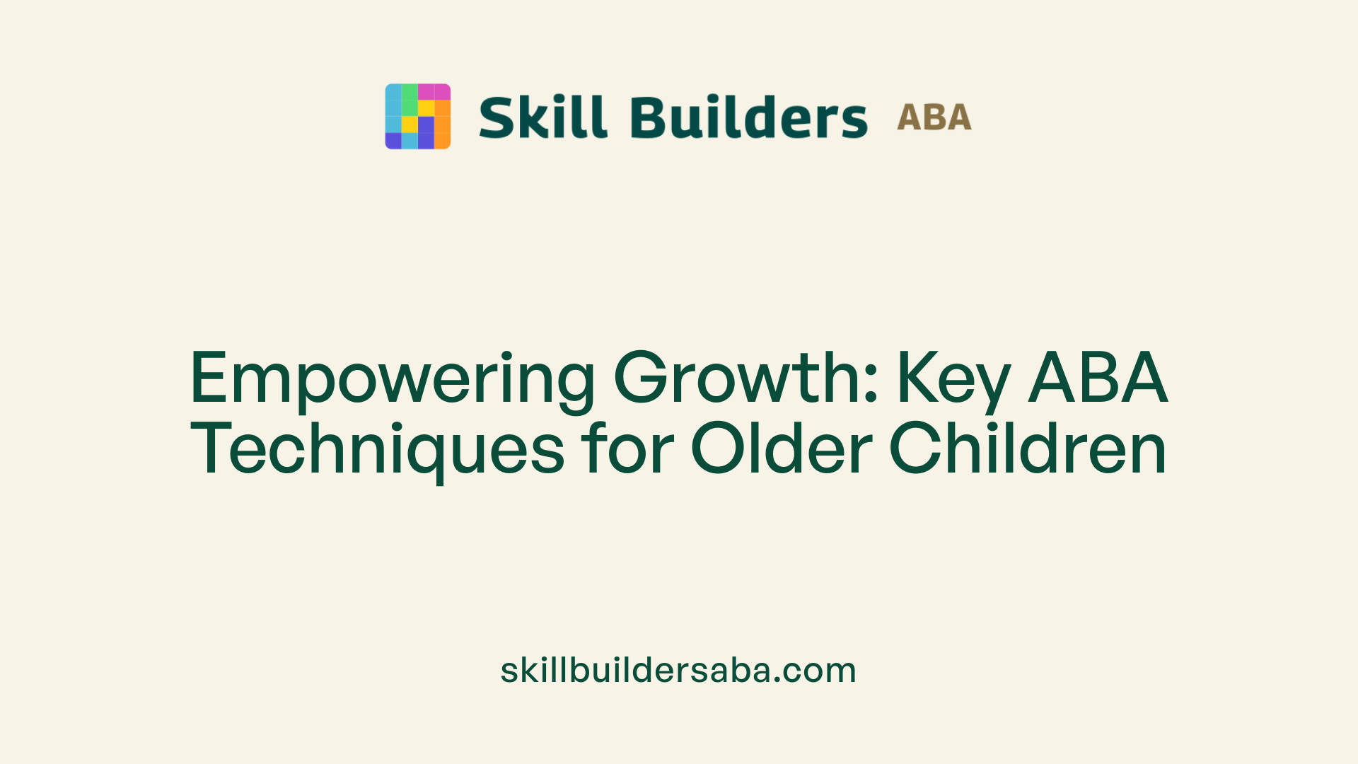 Empowering Growth: Key ABA Techniques for Older Children