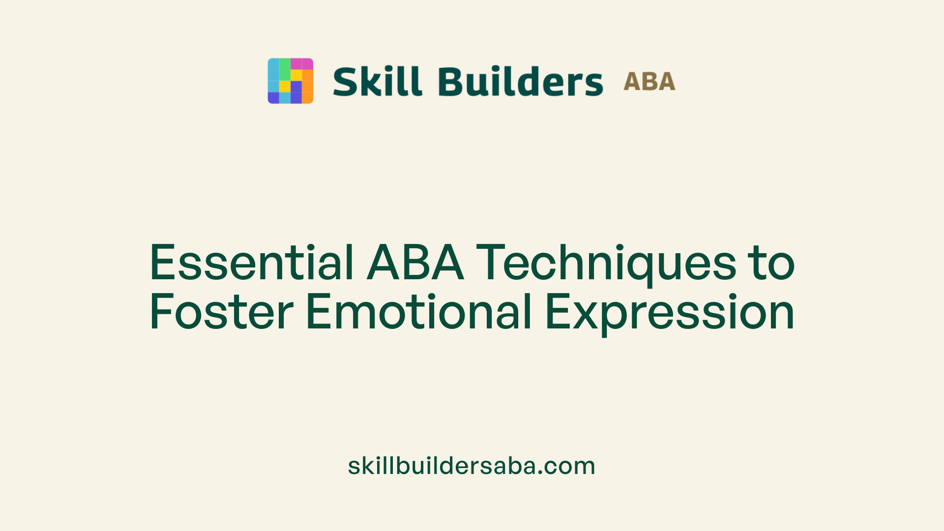 Essential ABA Techniques to Foster Emotional Expression