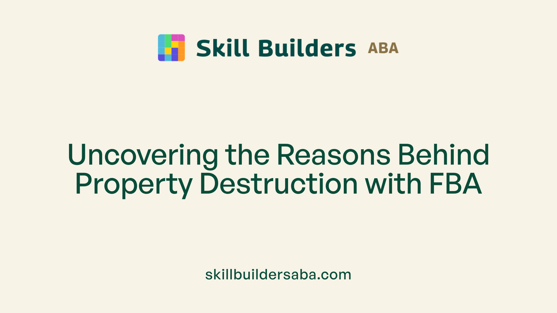 Uncovering the Reasons Behind Property Destruction with FBA