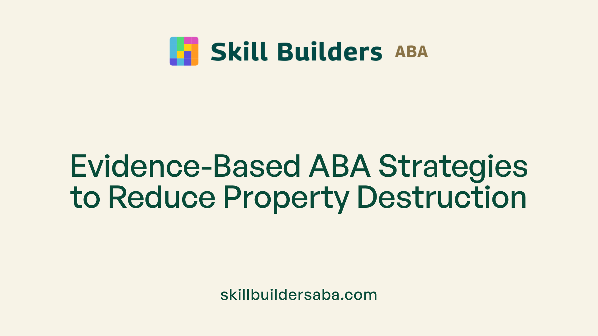 Evidence-Based ABA Strategies to Reduce Property Destruction