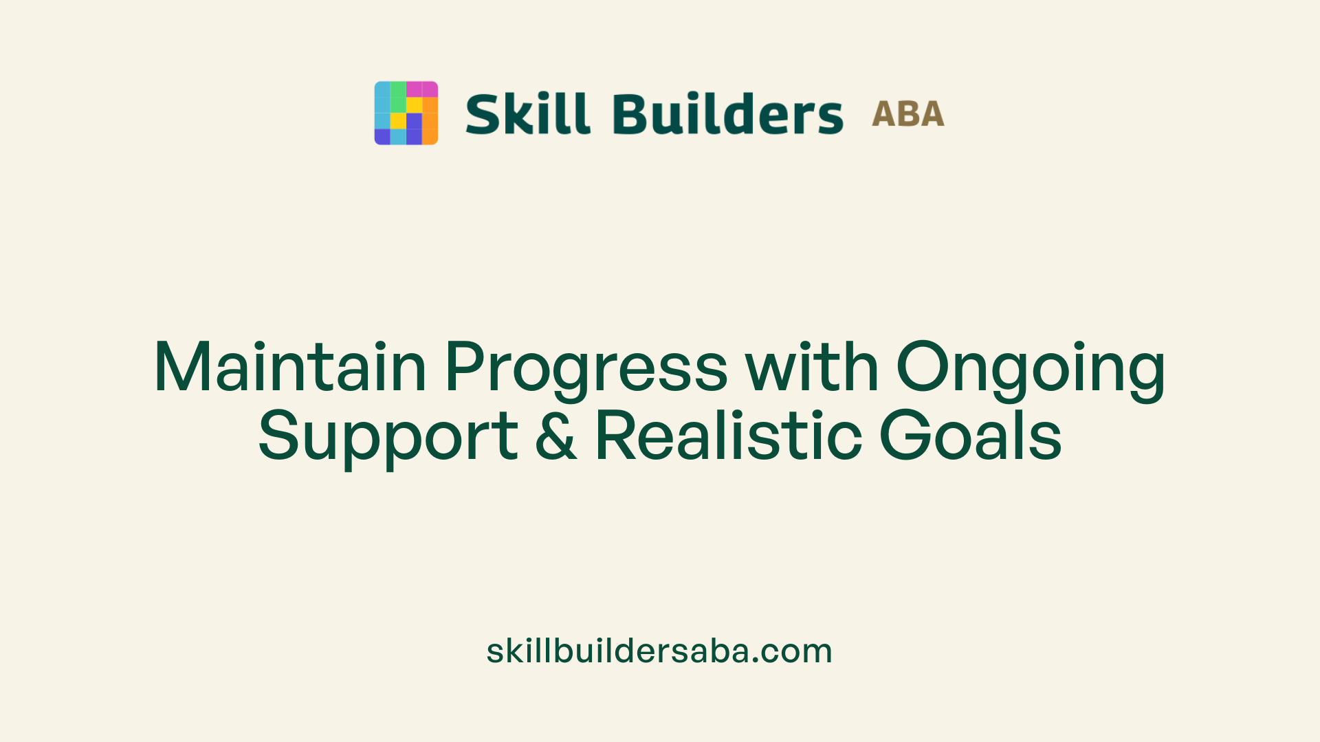 Maintain Progress with Ongoing Support &amp; Realistic Goals