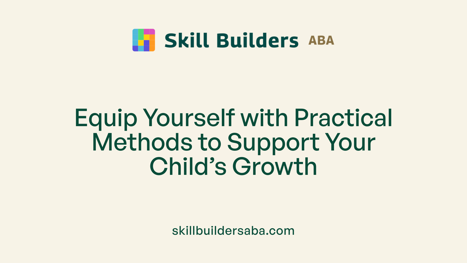 Equip Yourself with Practical Methods to Support Your Child’s Growth