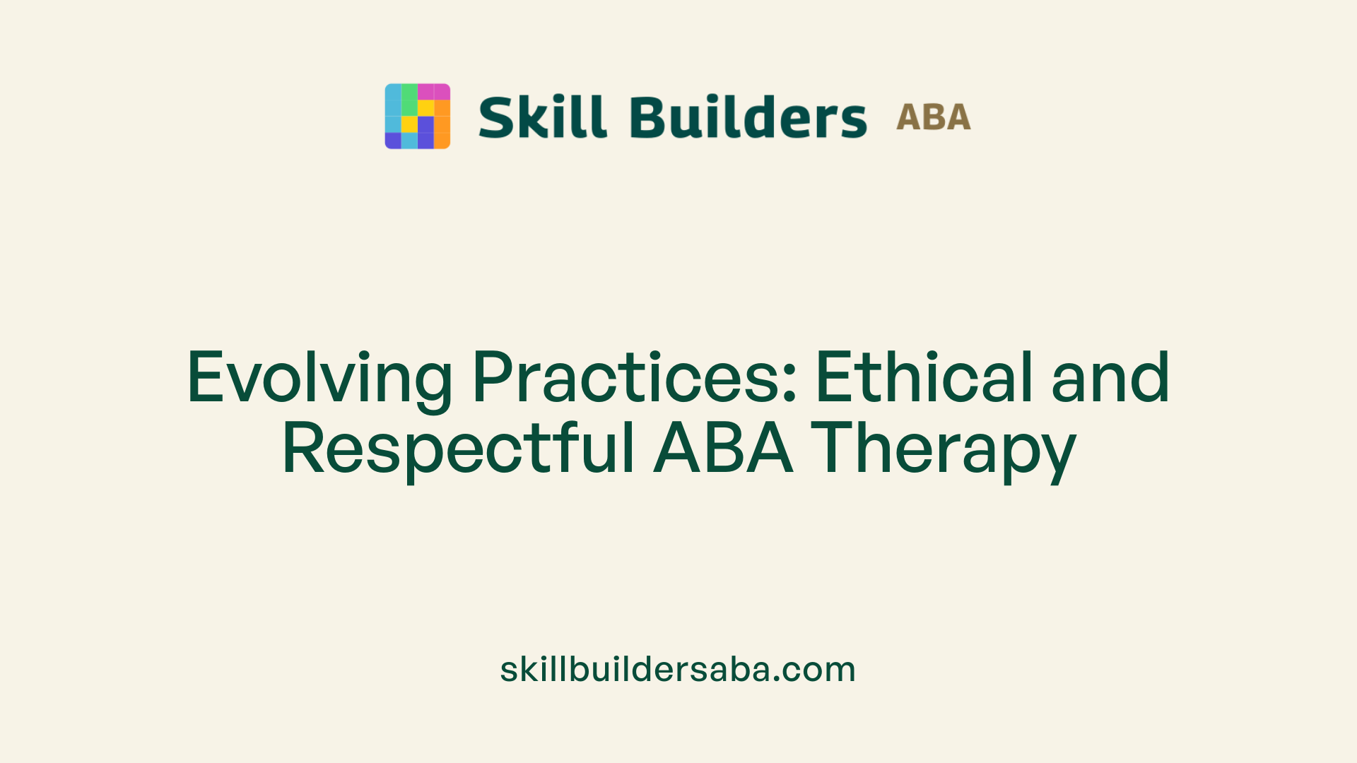 Evolving Practices: Ethical and Respectful ABA Therapy