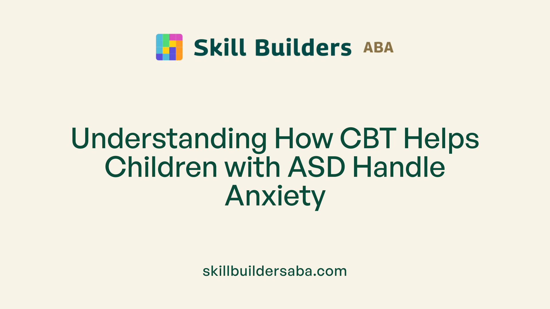 Understanding How CBT Helps Children with ASD Handle Anxiety
