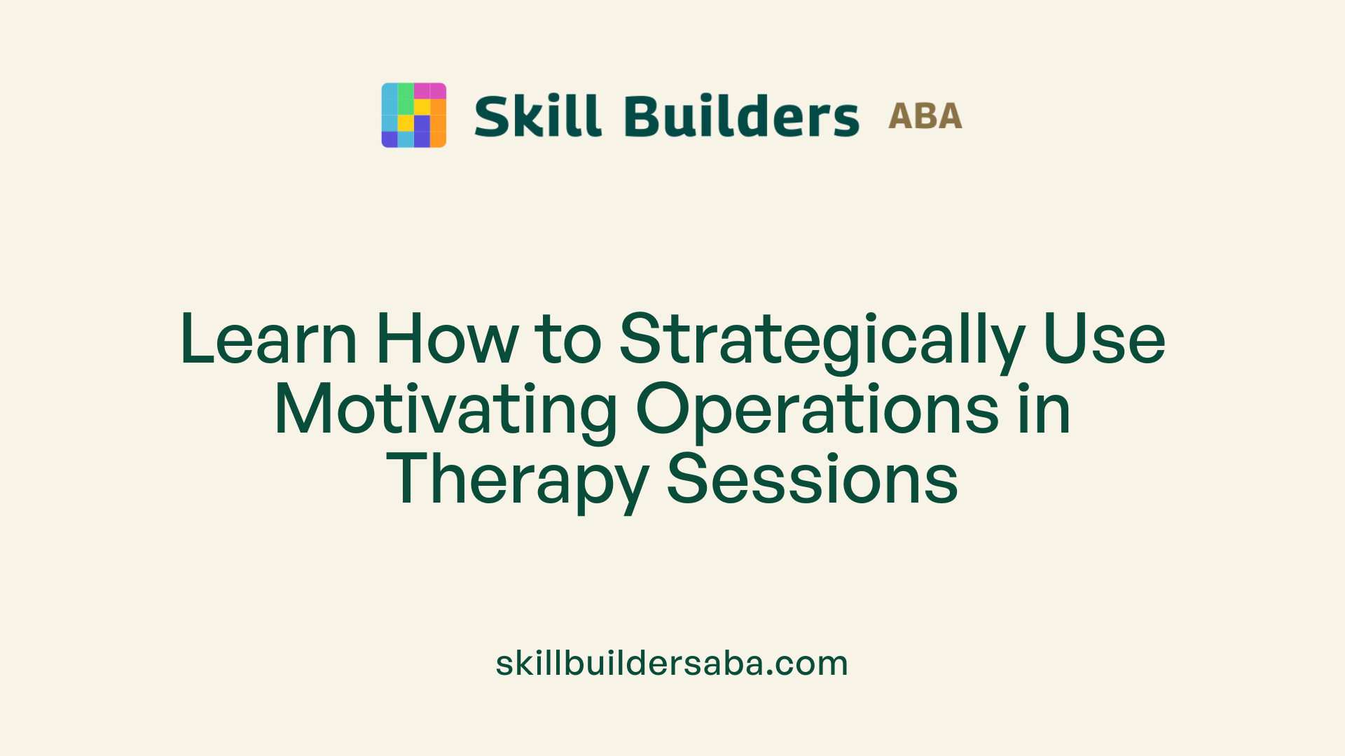 Learn How to Strategically Use Motivating Operations in Therapy Sessions