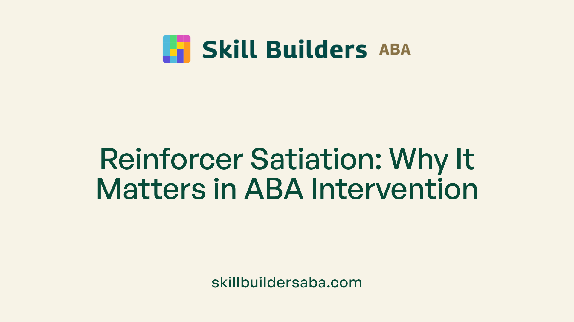 Reinforcer Satiation: Why It Matters in ABA Intervention