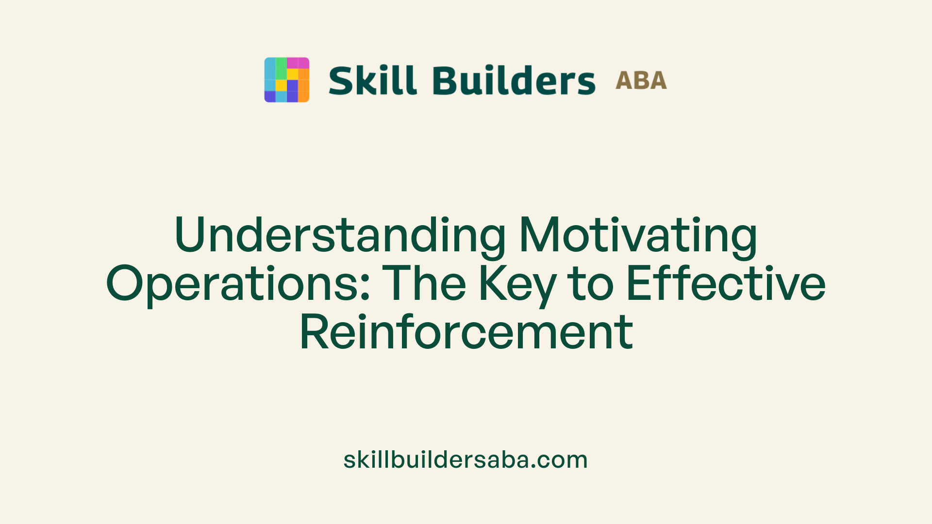 Understanding Motivating Operations: The Key to Effective Reinforcement