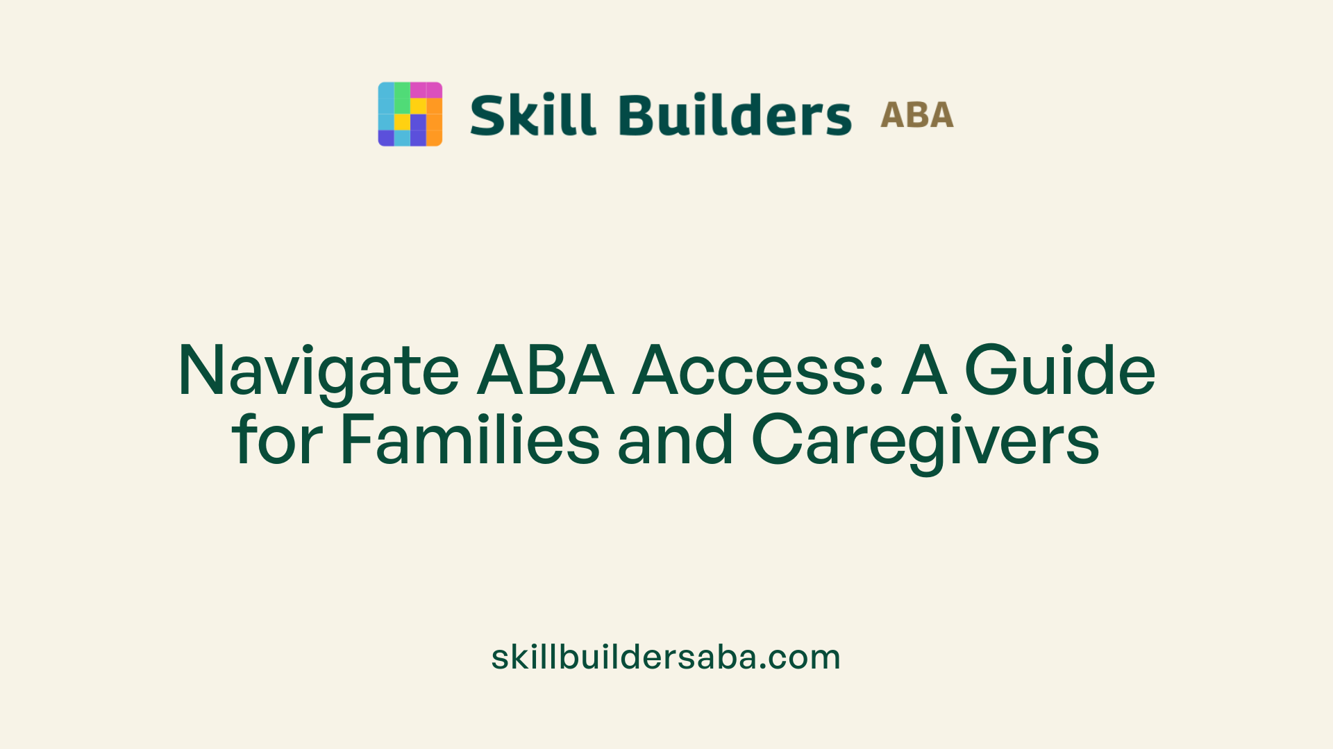 Navigate ABA Access: A Guide for Families and Caregivers