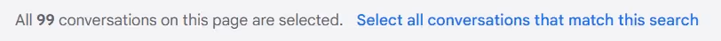 a screenshot of the notification that pops out after selecting the master checkbox on Gmail desktop; you can check as many as 99 checkboxes en masse
