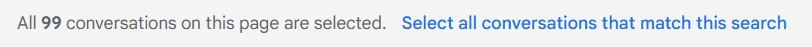 a screenshot of the notification that pops out after selecting the master checkbox on Gmail desktop; you can check as many as 99 checkboxes en masse 