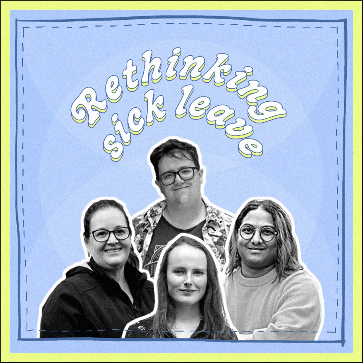 A cover image with headshots of each guest, and the words 'rethinking sick leave' above them