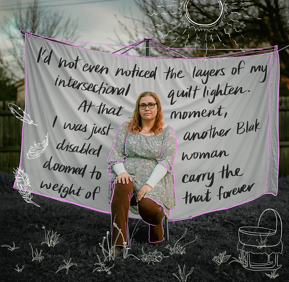 A photo of Renay sitting on a stool in front of a white sheet, hung up on a hills hoist. There are words written on the sheet that read: "I'd not even noticed the layers of my intersectional quilt lighten. At that moment, I was just another Blak disabled woman doomed to carry the weight of that forever.