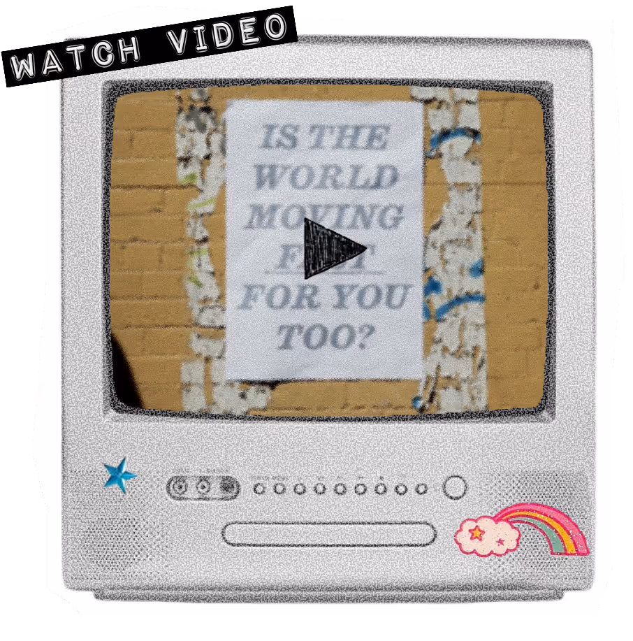 A vintage TV with a thumbnail on its screen that reads 'Is the world moving fast for you too?'. A label sits on top of the TV, reading 'Watch Video'. 