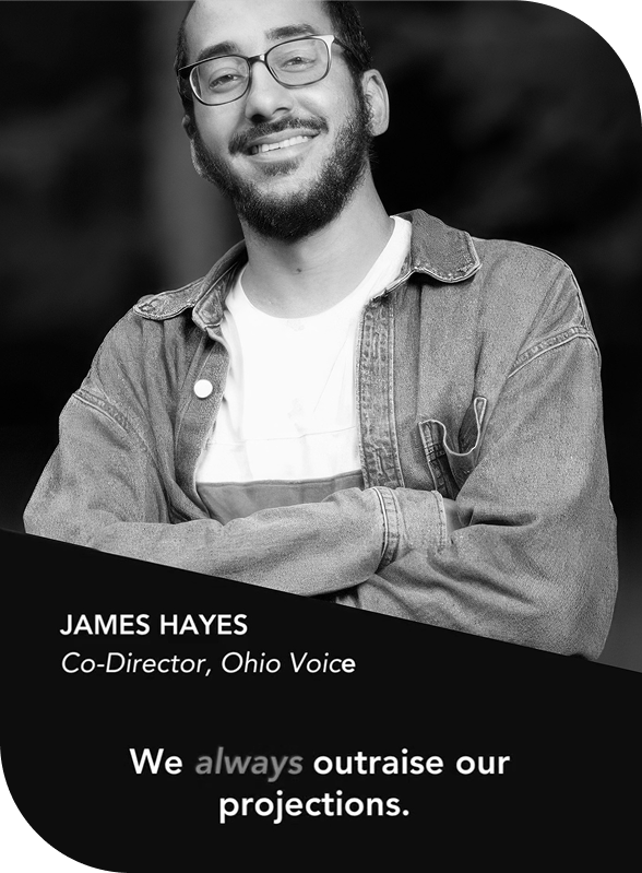 Thumbnail image of James Hayes, Co-Director of Ohio Voice, with the quote "We always outraise our projections."