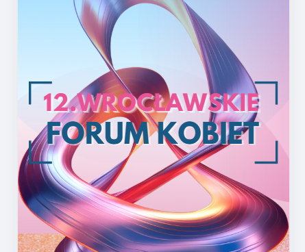 12. Wrocławskie Forum Kobiet                       już 23 czerwca 2026 r.!