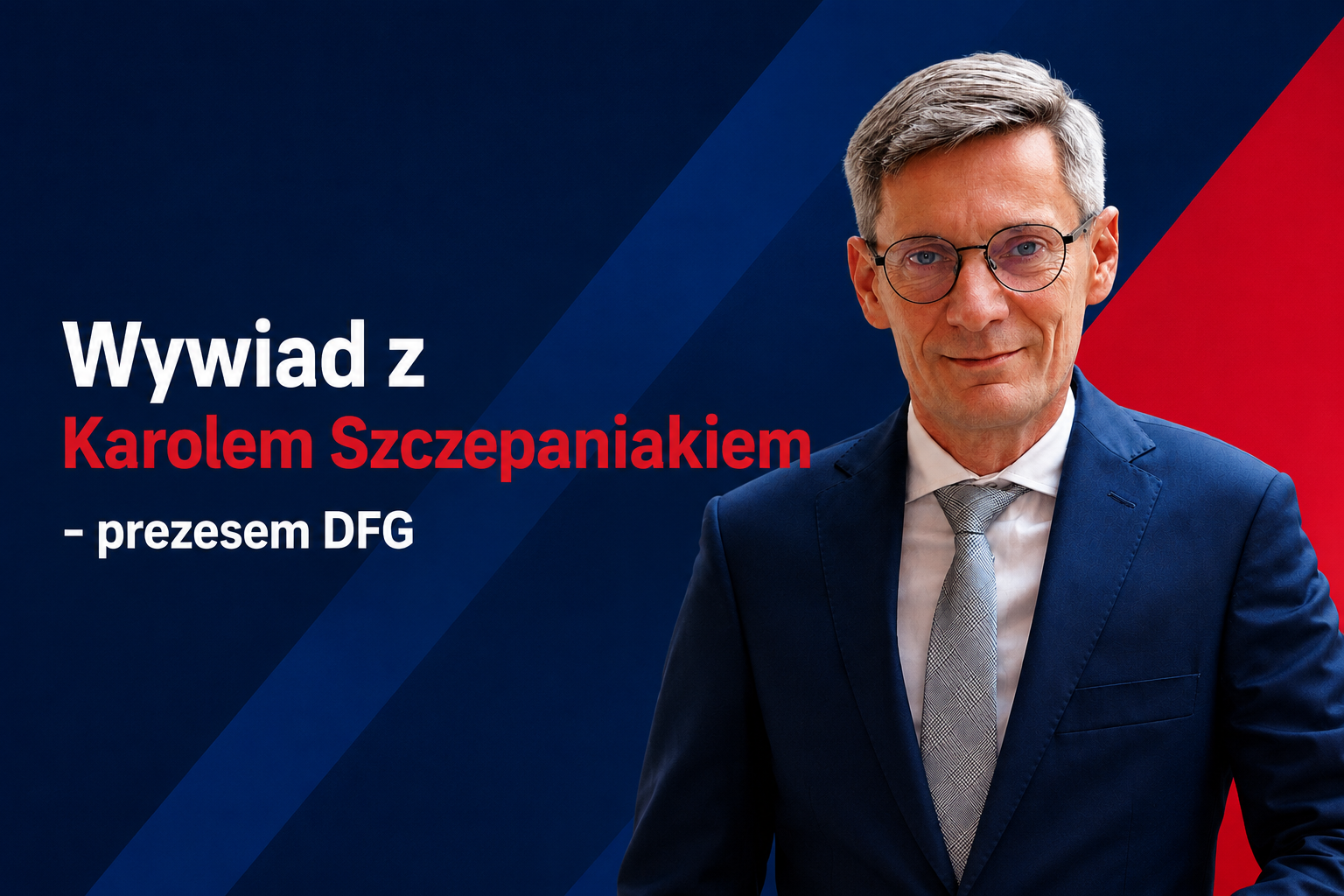 Wywiad z Prezesem Dolnośląskiego Funduszu Gospodarczego – Panem Karolem Szczepaniakiem