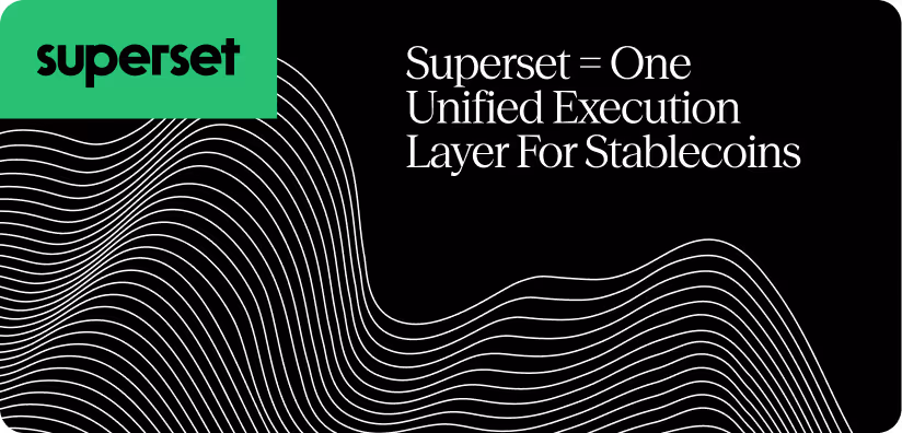 Black background with white wavy lines and text stating Superset equals one unified execution layer for stablecoins, with a green box containing the word superset.