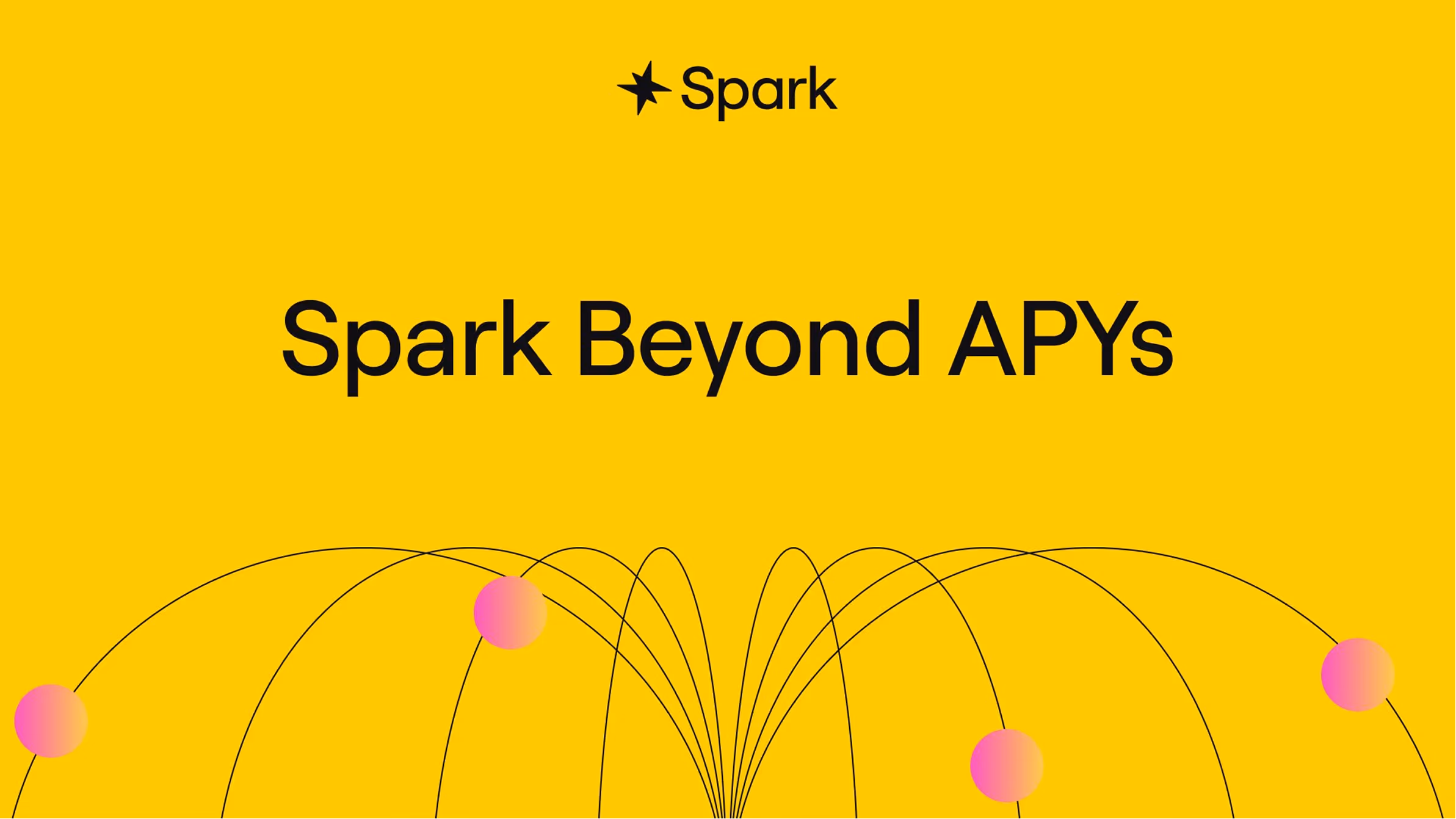 Yellow background with the word Spark and the phrase Spark Beyond APYs above curved lines connecting five pink gradient spheres.