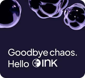 Text reading 'Goodbye chaos. Hello INK' with dark abstract 3D shapes on a black background.