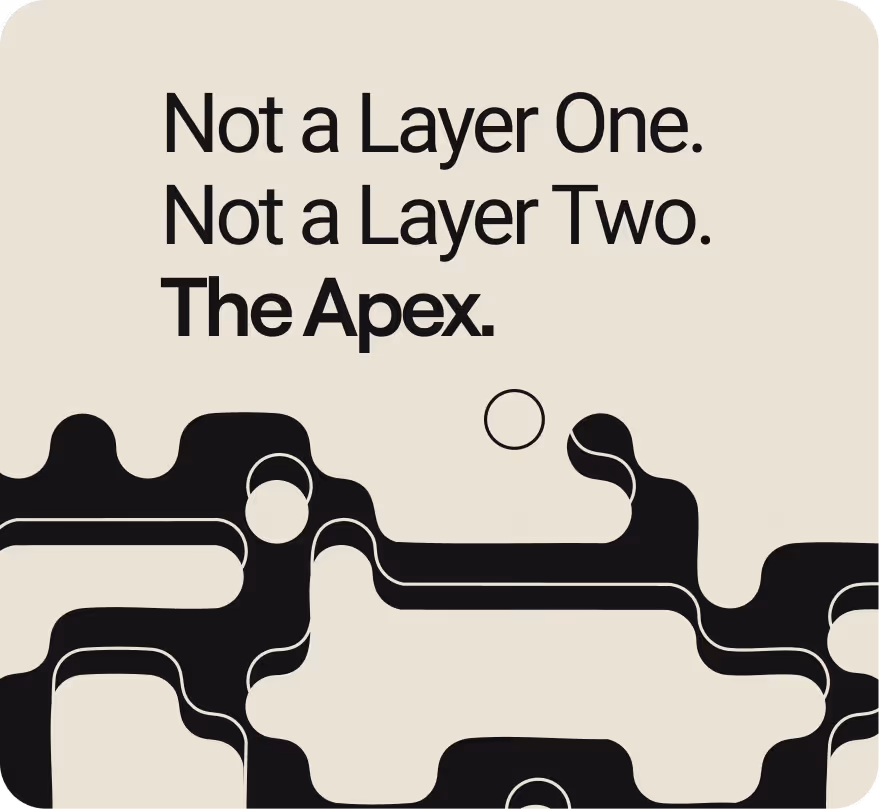 Text stating 'Not a Layer One. Not a Layer Two. The Apex.' above an abstract black and white wavy layered design.