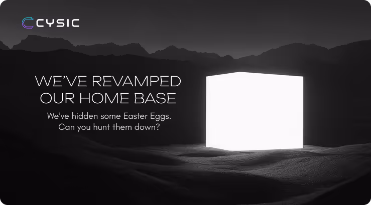 CYSIC logo with text announcing a revamped home base and a challenge to find hidden Easter Eggs beside a glowing white cube in a dark mountainous landscape.