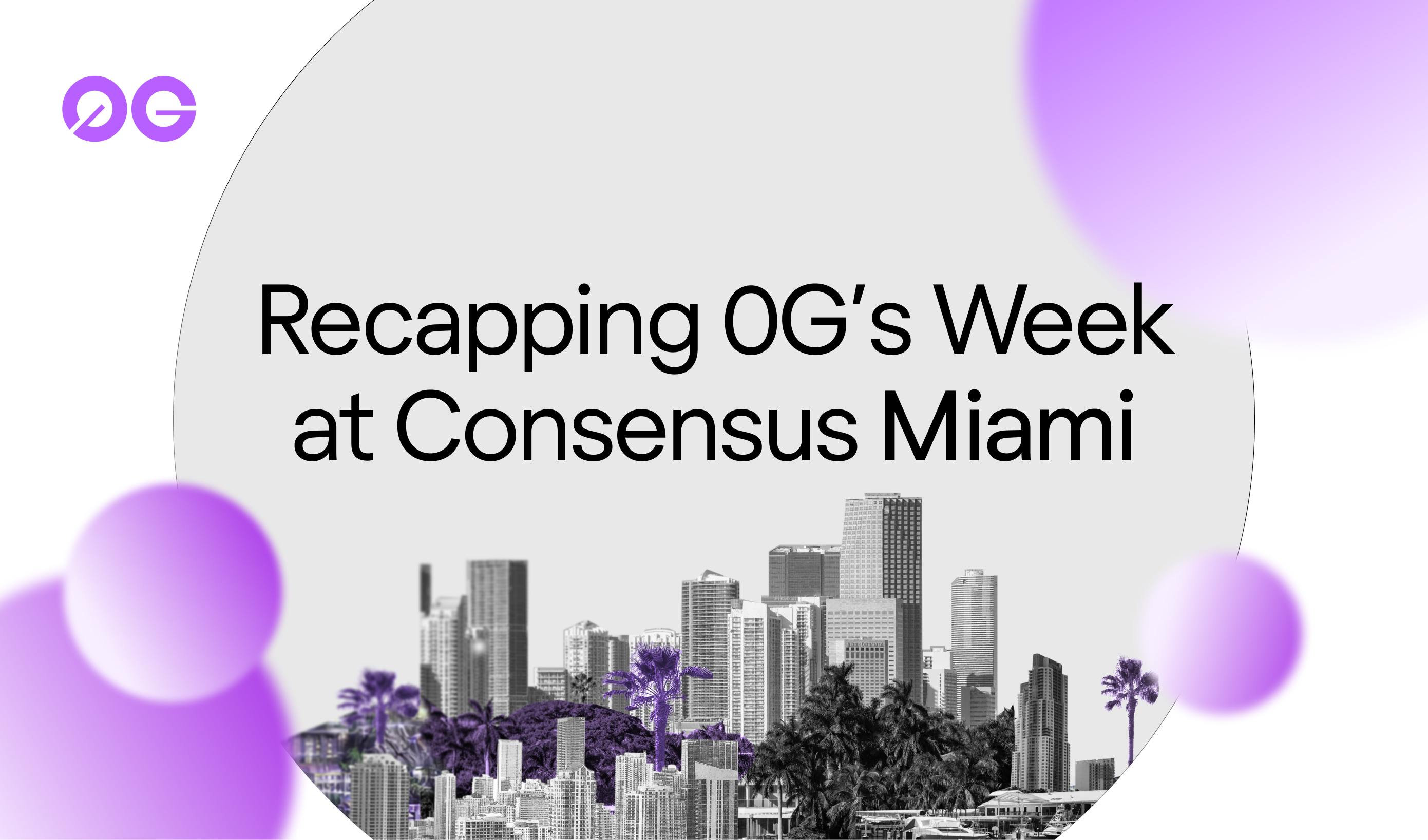 Consensus Miami 2026 Recap: A Week of Building with 0G