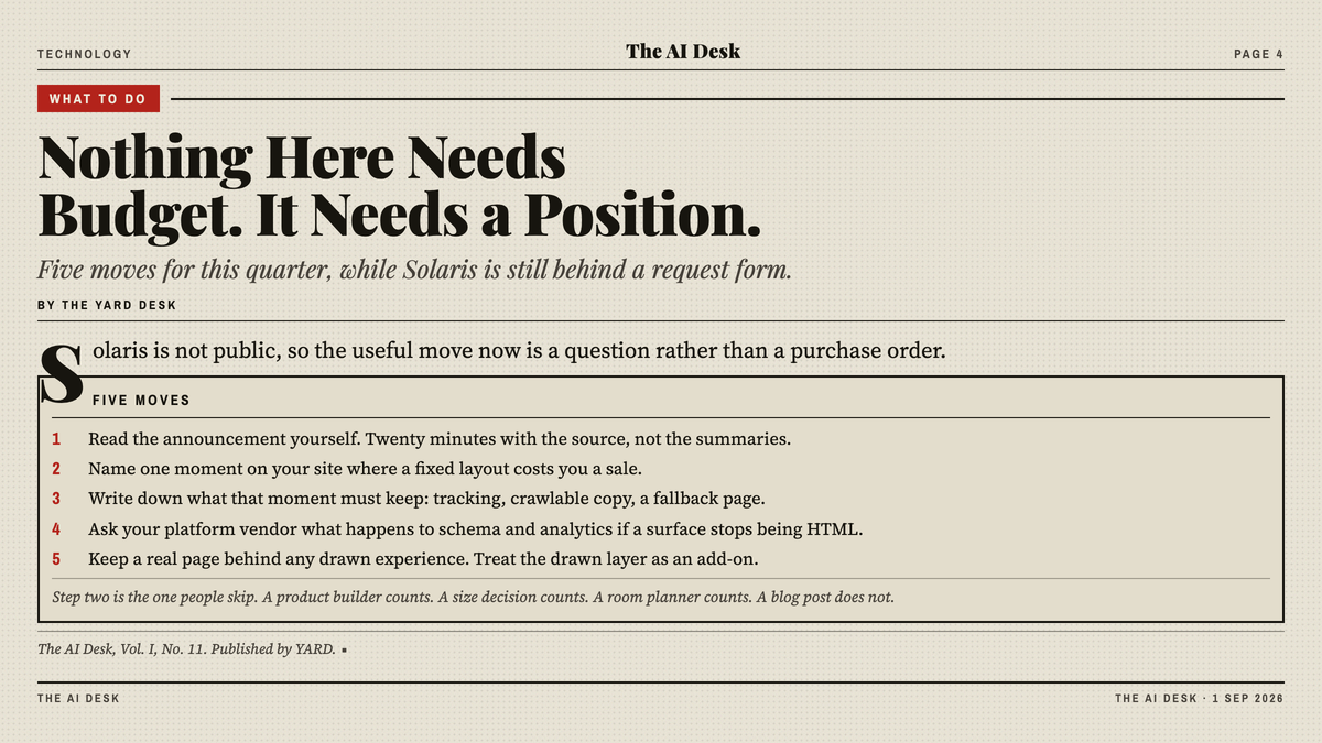 A checklist for any pitch that promises a generated or AI-drawn interface. Ask what stays crawlable, and where the indexable copy lives. Ask how conversion and funnel events are captured without named page elements. Ask how a screen reader moves through it. Ask what a visitor sees when the model is slow or down. Ask what stops it drawing a product or a price that does not exist. Ask who reviews what it drew, and how often. Ask what the fallback page is, and confirm the fallback is the source of truth.