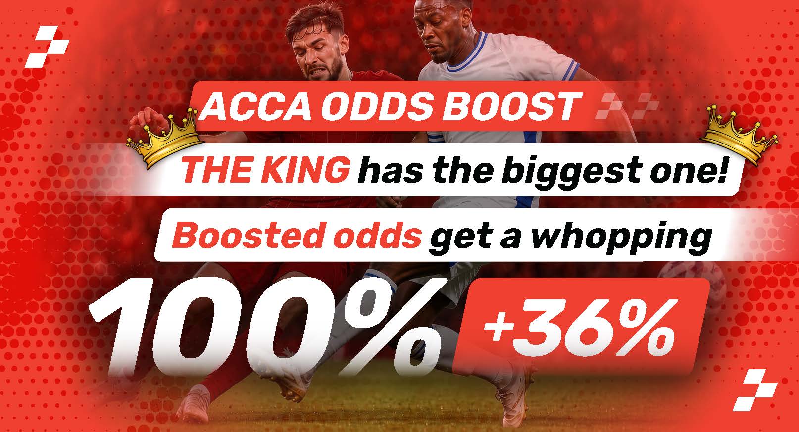 36Vegas ACCA Odds Boost - boosted odds get a whopping 100% +36%