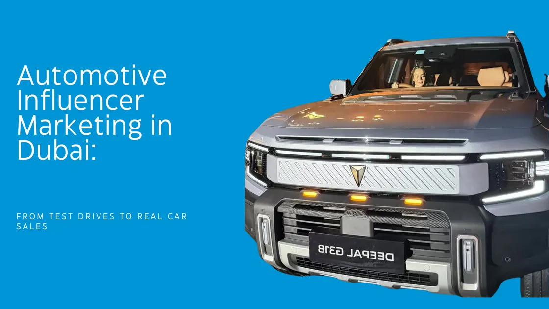 Automotive Influencer Marketing in Dubai: From Test Drives to Real Car Sales