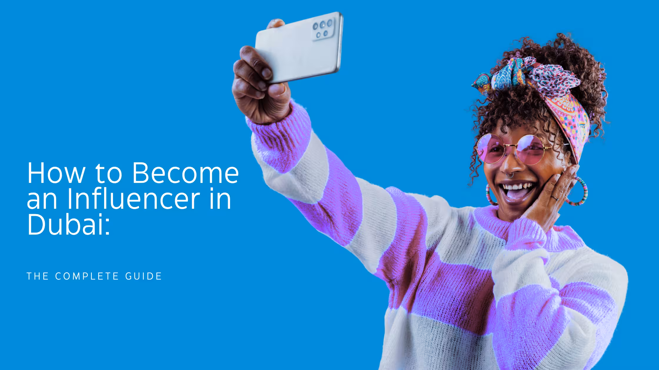 How to Become an Influencer in Dubai: The Complete 2026 Guide