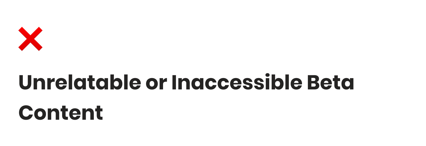 User Pain Point 2: Unrelatable or Inaccessible Beta Content