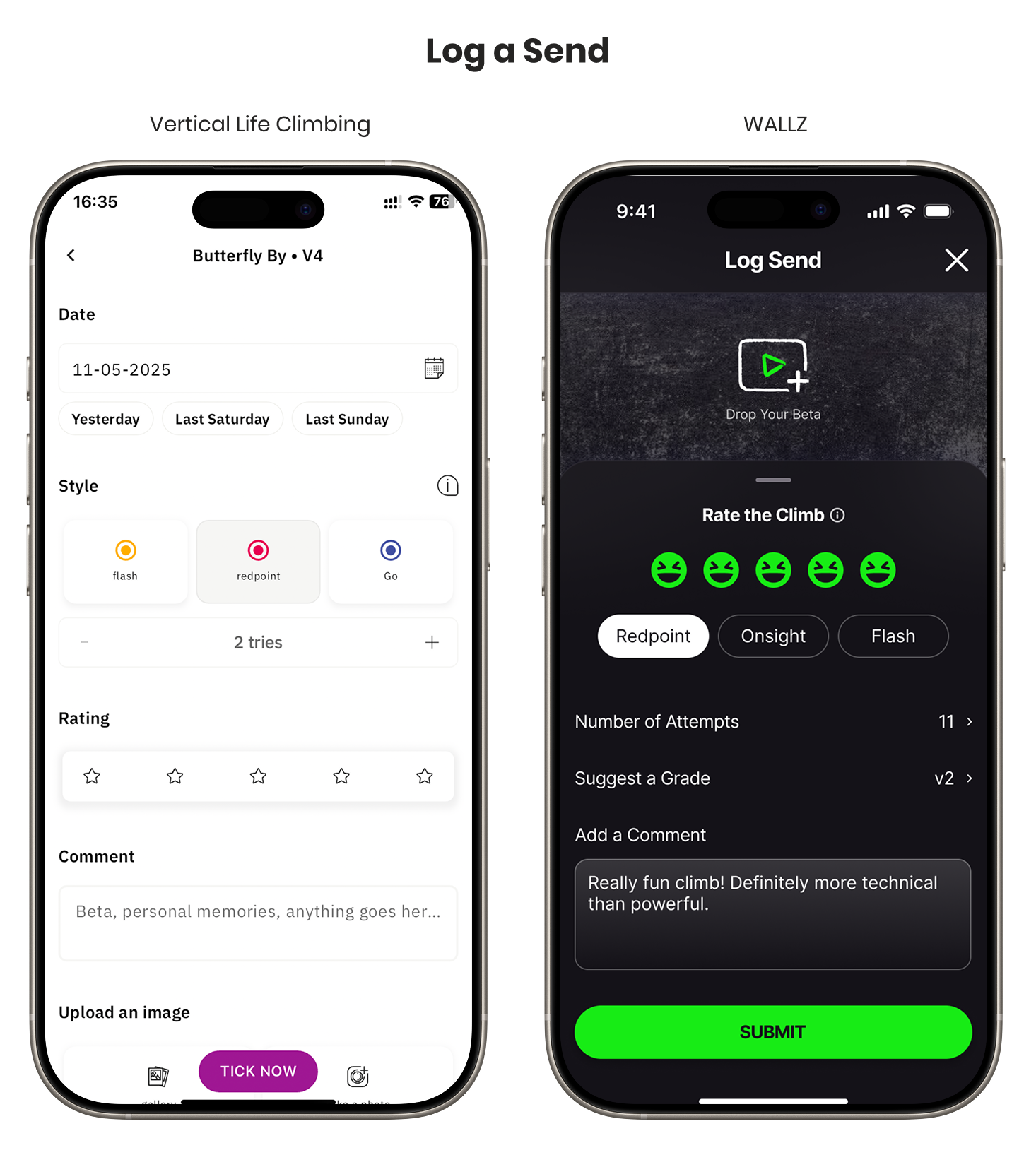 A side-by-side comparison of the 'Log a Send' feature in two climbing apps. The "Vertical Life Climbing" screen on the left has a light theme with fields for date, style, star rating, and comments. The "WALLZ" screen on the right has a dark theme, allowing users to upload a beta video, rate the climb with smiley faces, and enter the number of attempts and a suggested grade.