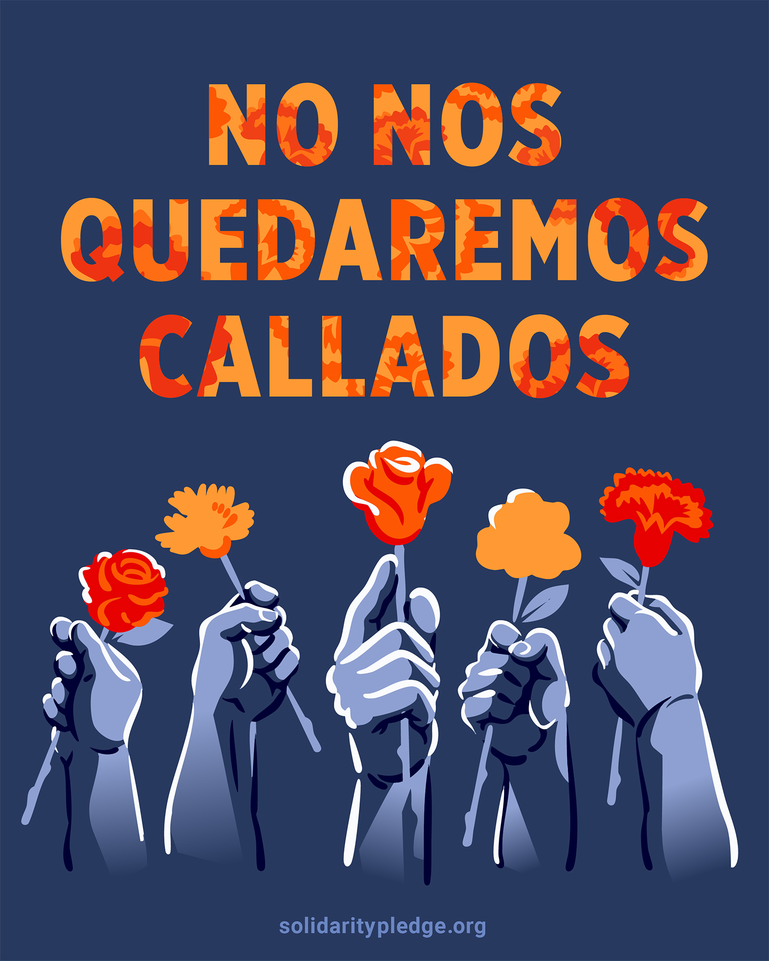 Ilustración de cinco manos que sostienen flores rojas y naranjas con las palabras "No nos quedaremos callaremos"